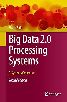 big data 2 0 processing systems a systems overview 1st edition sherif sakr 3030441865, 978-3030441869