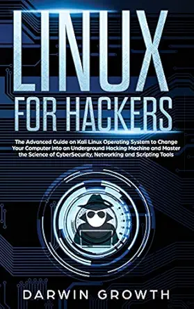 linux for hackers the advanced guide on kali linux operating system to change your computer into an