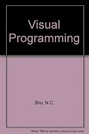 visual programming 1st edition nan c shu 0442280149, 978-0442280147