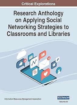 research anthology on applying social networking strategies to classrooms and libraries 1st edition