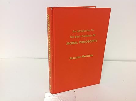 an introduction to the basic problems of moral philosophy 1st edition jacques maritain 0873430522,