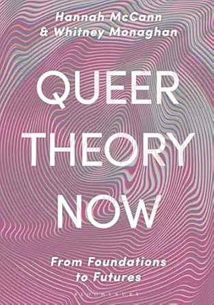 queer theory now from foundations to futures 1st edition hannah mccann ,whitney monaghan 1352007517,