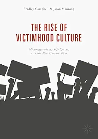 the rise of victimhood culture microaggressions safe spaces and the new culture wars 1st edition bradley