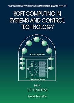 soft computing in systems and control technology 1st edition spyros tzafestas 9810233817, 978-9810233815