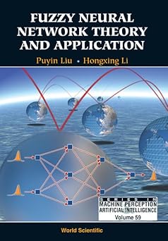 fuzzy neural network theory and application 1st edition puyin liu ,hong xing li 9812387862, 978-9812387868
