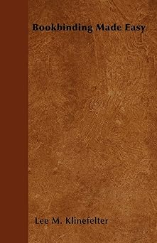 bookbinding made easy 1st edition lee m klinefelter 1446500586, 978-1446500583