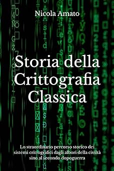storia della crittografia classica lo straordinario percorso storico dei sistemi crittografici dagli albori