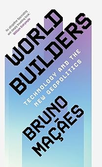 world builders technology and the new geopolitics 1st edition bruno maa a es 1009397389, 978-1009397384