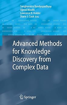 advanced methods for knowledge discovery from complex data 1st edition ujjwal maulik ,lawrence b holder