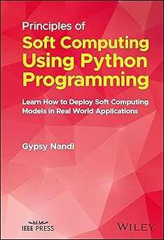 principles of soft computing using python programming learn how to deploy soft computing models in real world