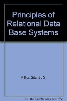 principles of relational database systems 1st edition sitansu s mittra 0137167962, 978-0137167968