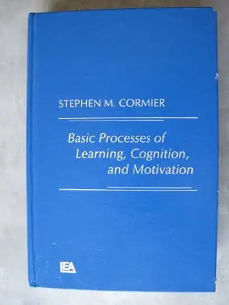 basic processes of learning cognition and motivation a match mismatch theory 1st edition stephen m cormier