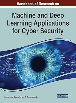 handbook of research on machine and deep learning applications for cyber security 1st edition padmavathi