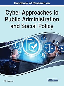 handbook of research on cyber approaches to public administration and social policy 1st edition fahri