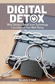 digital detox why taking a break from technology can improve your well being 1st edition bernadette h schell