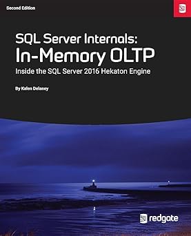 sql server internals in memory oltp inside the sql server 2016 hekaton engine 1st edition kalen delaney