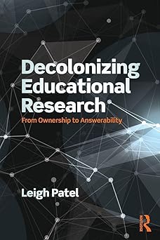 decolonizing educational research 1st edition leigh patel 1138998729, 978-1138998728