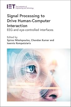 signal processing to drive human computer interaction eeg and eye controlled interfaces 1st edition spiros