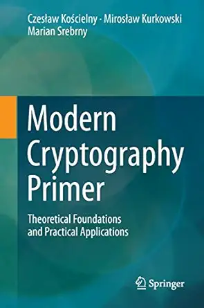 modern cryptography primer theoretical foundations and practical applications 1st edition czesa aw koa cielny