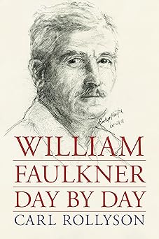 william faulkner day by day 1st edition carl rollyson 1496835018, 978-1496835017