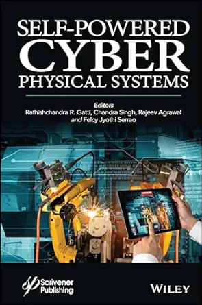 self powered cyber physical systems 1st edition rathishchandra r gatti ,chandra singh ,rajeev agrawal ,felcy
