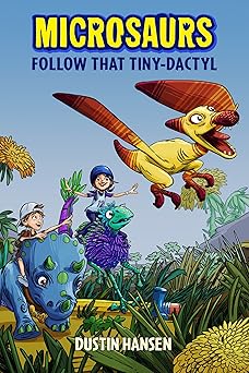 microsaurs follow that tiny dactyl 1st edition dustin hansen 1250090210, 978-1250090218