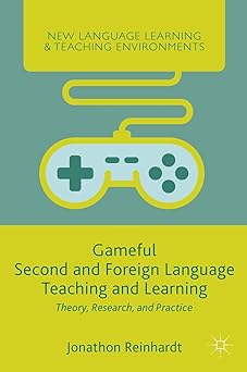 gameful second and foreign language teaching and learning theory research and practice 1st edition jonathon