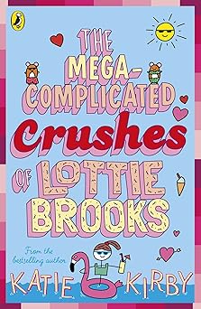 the mega complicated crushes of lottie brooks 1st edition katie kirby 0241562031, 978-0241562031