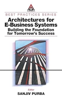 architectures for e business systems building the foundation for tomorrows success 1st edition sanjiv purba