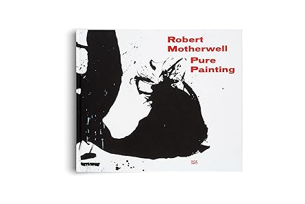 robert motherwell pure painting 1st edition robert motherwell ,jennifer cohen ,susan davidson ,simon kelly