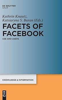 facets of facebook use and users 1st edition kathrin knautz ,katsiaryna s baran 3110419351, 978-3110419351