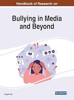 handbook of research on bullying in media and beyond 1st edition glsah sari 1668454262, 978-1668454268