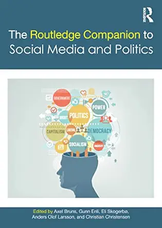 the routledge companion to social media and politics 1st edition axel bruns ,gunn enli ,eli skogerbo ,anders