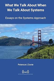 what we talk about when we talk about systems essays on the systems approach 1st edition larry l peterson