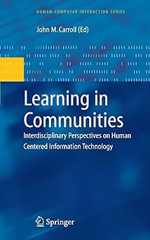 learning in communities interdisciplinary perspectives on human centered information technology 1st edition