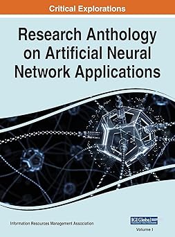 research anthology on artificial neural network applications vol 1 1st edition information r management