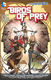 birds of prey vol 5 soul crisis 1st edition christy marx ,robson rocha ,jonathan glapion 1401250831,