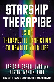 starship therapise using therapeutic fanfiction to rewrite your life 1st edition larisa a garski lmft