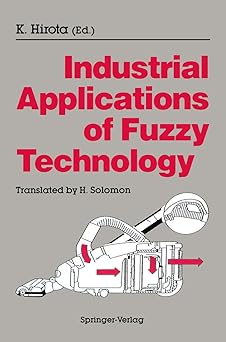 industrial applications of fuzzy technology 1st edition kaoru hirota ,h solomon 4431701095, 978-4431701095