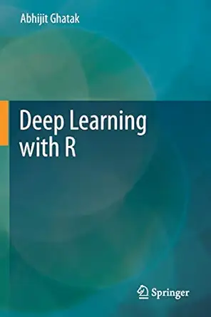 deep learning with r 1st edition abhijit ghatak 9811370893, 978-9811370892