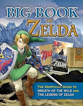 the big book of zelda the unofficial guide to breath of the wild and the legend of zelda 1st edition kyle
