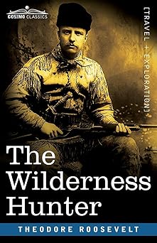 the wilderness hunter 1st edition theodore roosevelt 1646791894, 978-1646791897