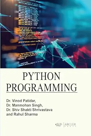 python programming 1st edition vinod patidar ,manmohan singh ,shiv shakt shrivastava 1774699540,
