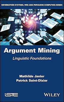 argument mining linguistic foundations 1st edition mathilde janier ,patrick saint dizier 1786303035,