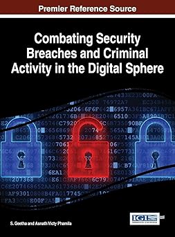 combating security breaches and criminal activity in the digital sphere 1st edition s geetha ,asnath victy