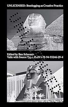 unlicensed bootlegging as creative practice 1st edition ben schwartz 9493246299, 978-9493246294