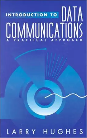 introduction to data communications 1st edition larry hughes 0867207450, 978-0867207453