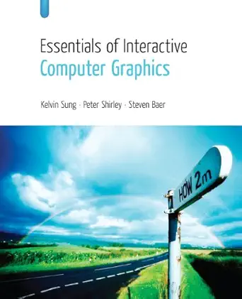 essentials of interactive computer graphics concepts and implementation 1st edition kelvin sung ,peter