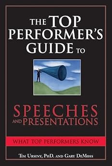 the top performers guide to speeches and presentations mastering the art of engaging and persuading any