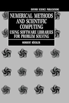 numerical methods and scientific computing using software libraries for problem solving 1st edition norbert